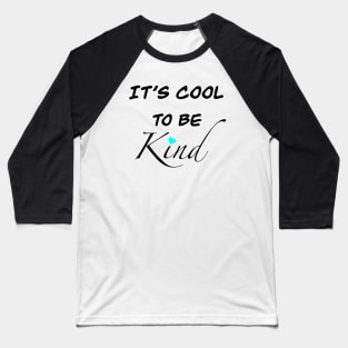 It’s cool to be kind Baseball T-Shirt